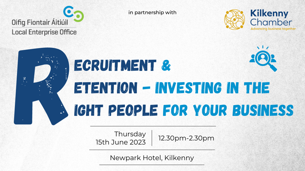 Recruitment & Retention – Investing in the Right People for Your Business