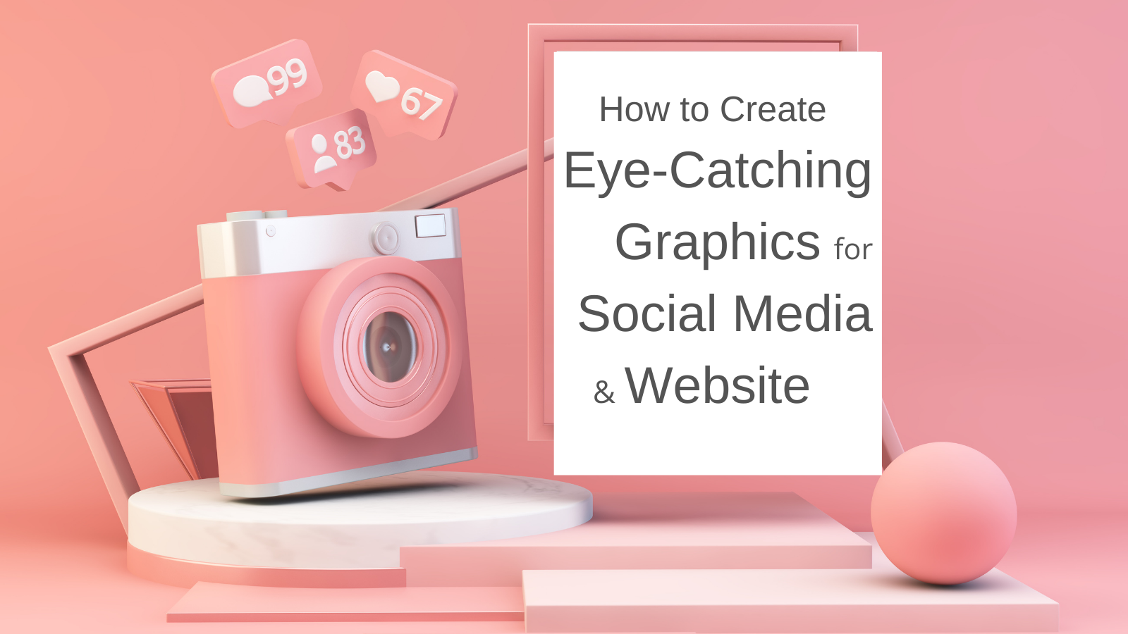 How to Create Eye-Catching Graphics for Your Social Media and Website